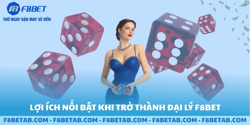 Lợi ích khi trở thành đại lý của F8BET
