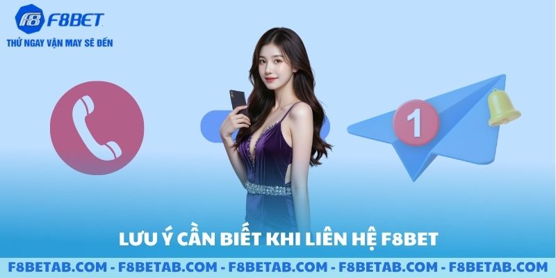 Lưu ý cần biết khi liên hệ F8BET
