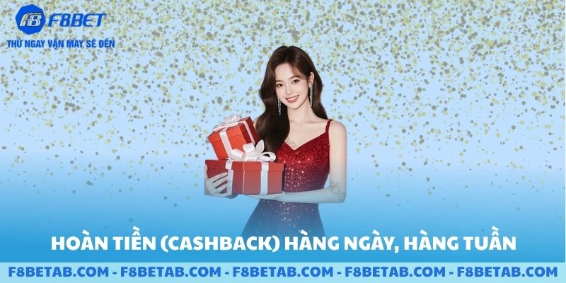 Hoàn tiền cashback hàng ngày hàng tuần tại F8BET