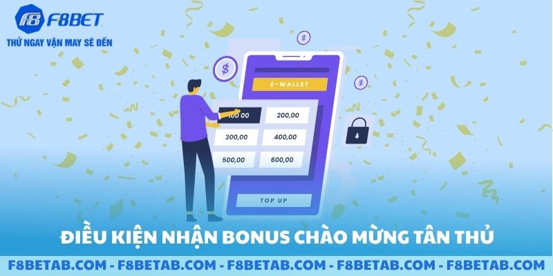 Điều kiện nhận bonus chào mừng tân thủ