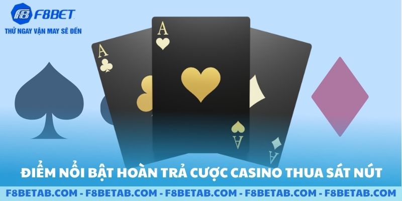 Đặc điểm nổi bật hoàn trả cược thua Casino thua sát nút