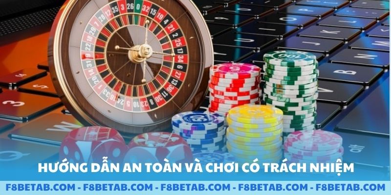 Hướng dẫn an toàn và chơi có trách nhiệm