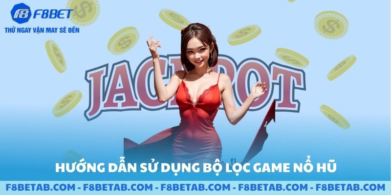 Hướng dẫn sử dụng bộ lọc game nổ hũ F8BET