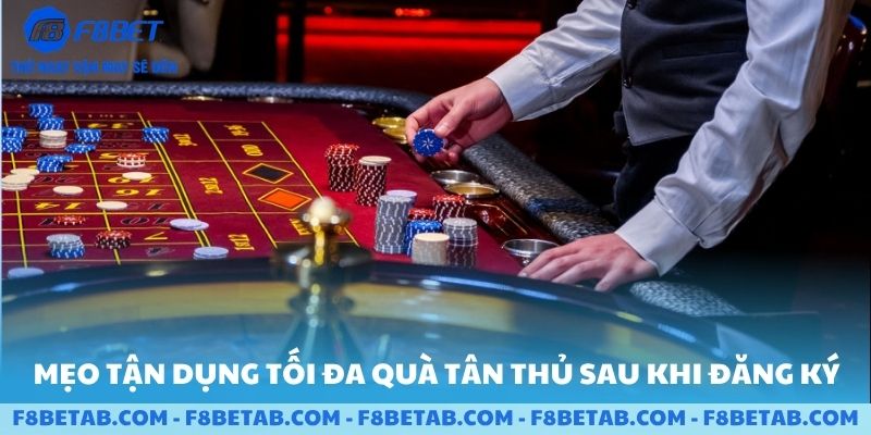 Mẹo tận dụng tối đa quà tân thủ khi đăng kí tài F8BET