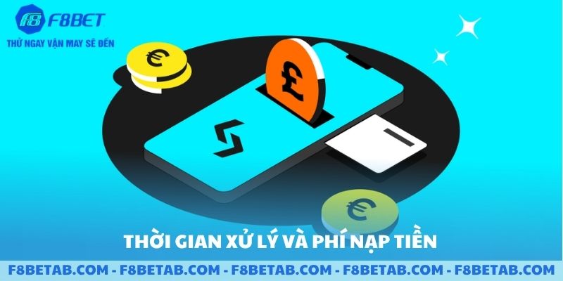 Thời gian xử lí và phí nạp tiền