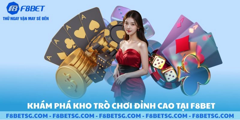 Khám phá kho trò chơi đỉnh cao tại F8BET