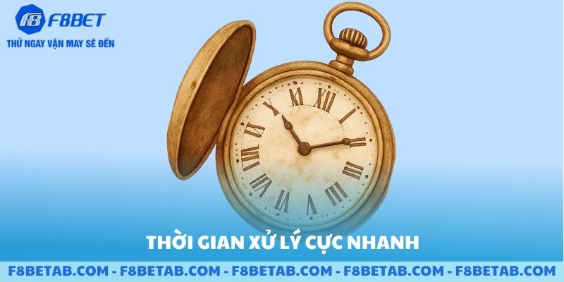 Thời gian xử lý cực nhanh