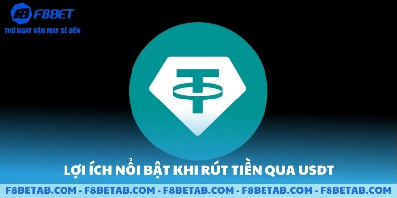 Lợi ích nổi bật khi rút tiền qua USDT
