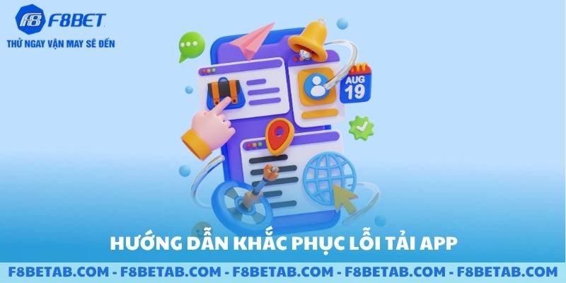 Hướng dẫn khắc phục lỗi tải app F8BET