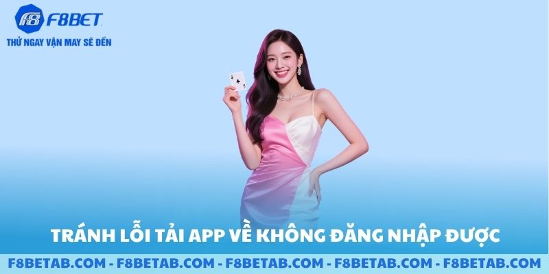 Tránh lỗi tải app về không đăng nhập được