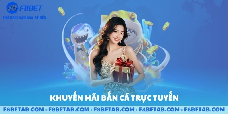 Khuyến mãi bắn cá mới nhất năm 2026 F8BET