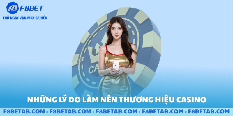 Những lý do làm nên thương hiệu casino F8BET