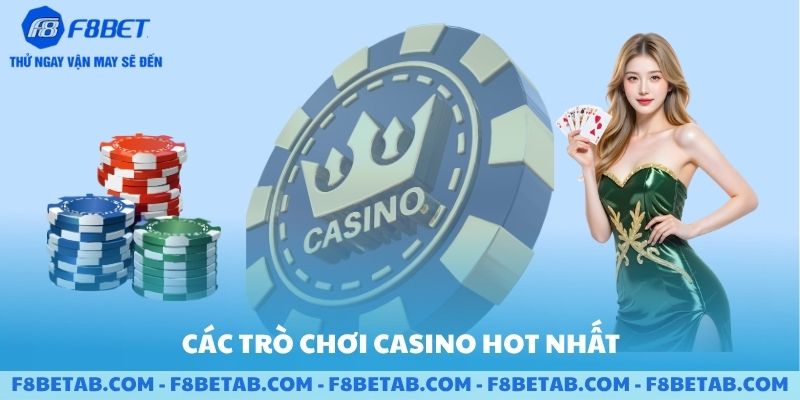 Các trò chơi casino đang hot tại F8BET