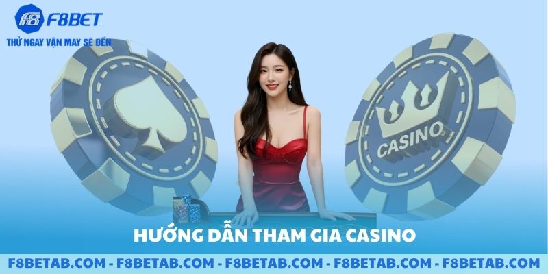 Hướng dẫn tham gia casino F8BET cho người mới
