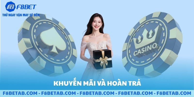 Khuyến mãi và hoàn trả cho Casino tại F8BET
