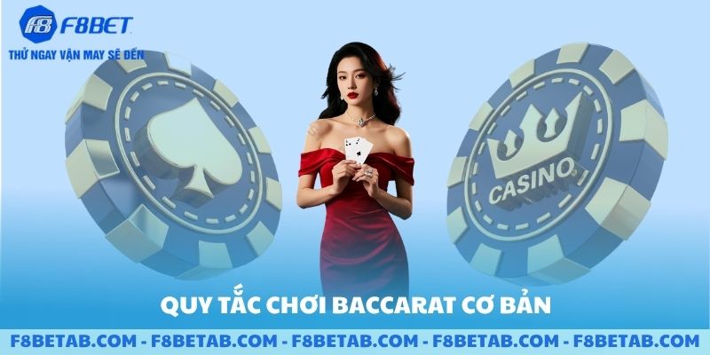 Các quy tắc cơ bản khi chơi baccarat tại F8BET