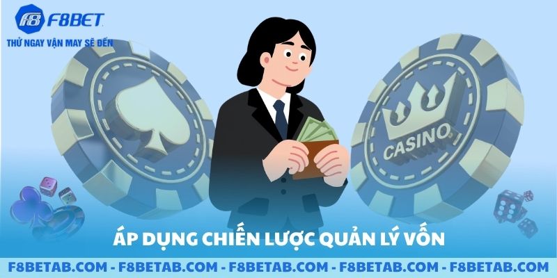 Cách áp dụng chiến lược quản lí vốn tại F8BET