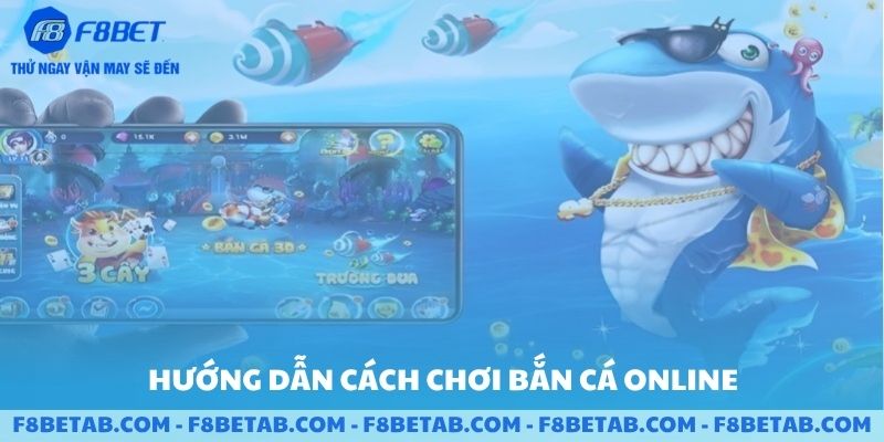 Hướng dẫn chơi bắn cá online trên F8BET