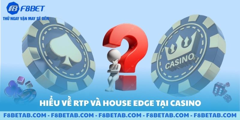 Tìm hiểu về RTP và House Edge tại Casino F8BET