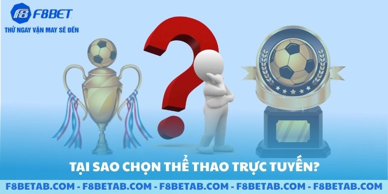 Tại sao nên chọn thể thao trực tuyến năm 2026 tại F8BET