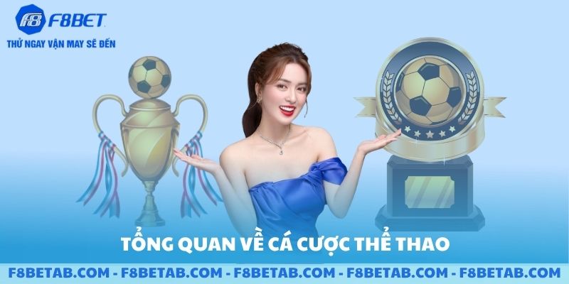 Tổng quan về cá cược thể thao tại F8BET