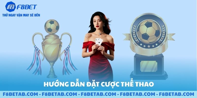 Hướng dẫn đặt cược thể thao tại F8BET