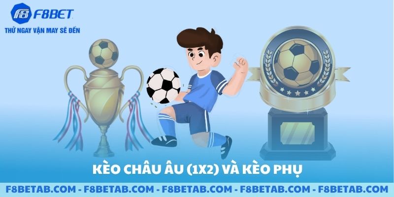 Kèo châu âu và các kèo phụ có tại sảnh F8BET