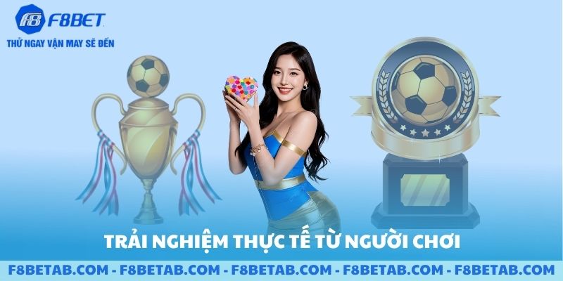 Trải nghiệm thực tế từ người chơi mới F8BET