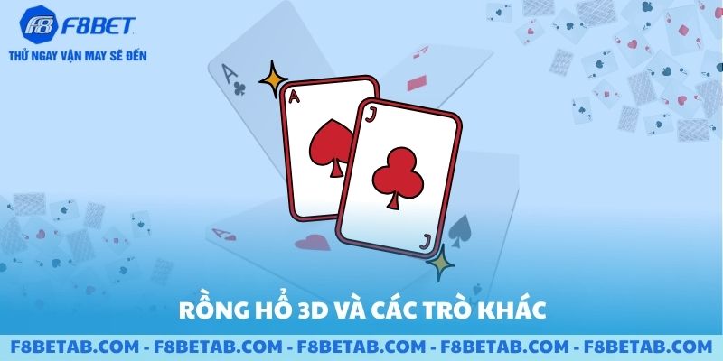 Môn bài Rồng Hổ 3D và trò chơi khác tại F8BET