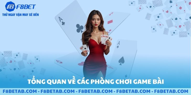 Tổng quan những phòng chơi game bài 3D F8BET hot nhất 2026