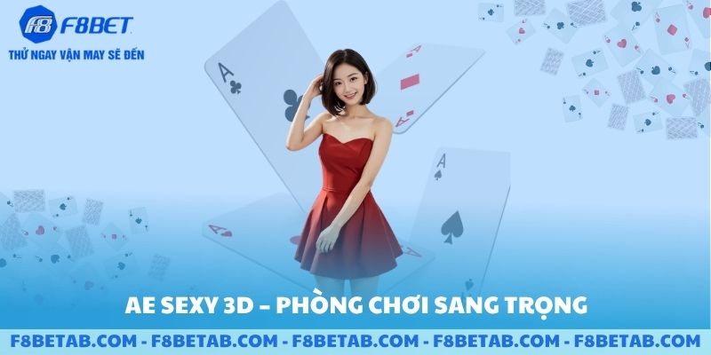 AE sexy 3D phòng chơi sang trọng và được yêu thích nhất F8BET