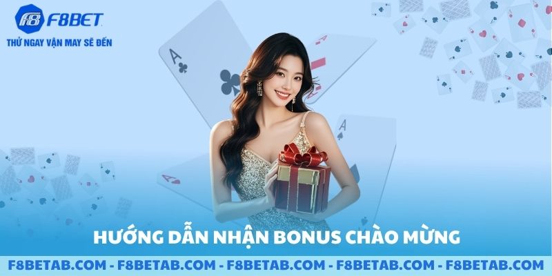Hướng dẫn nhận bonus và chào mừng đến F8BET