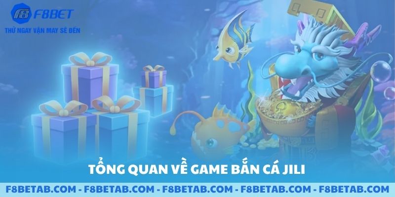 Tổng quan về review game bắn cá JILI F8BET