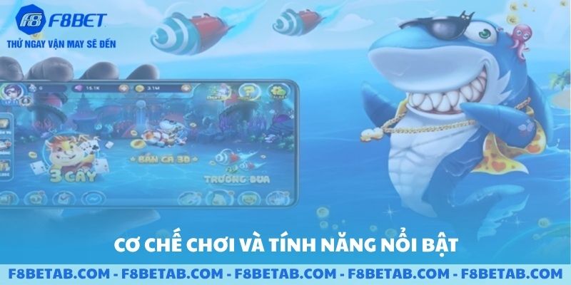 Cơ chế và tính năng nổi bật của bắn cá