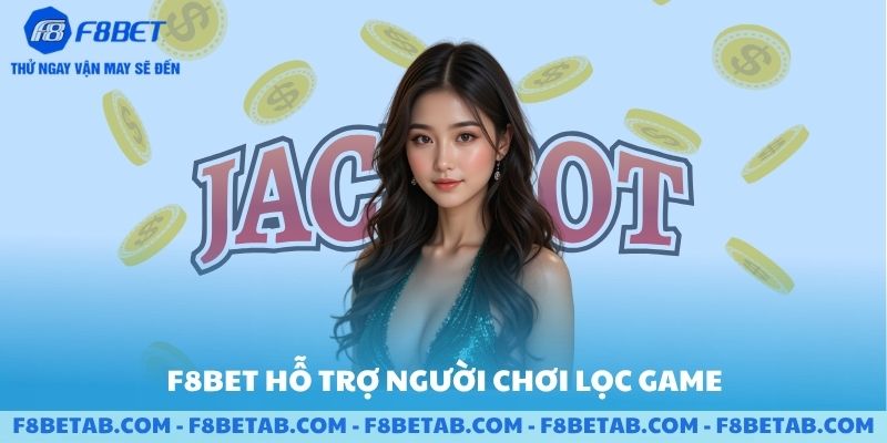 Sảnh F8BET có hỗ trợ cho người chơi lọc game