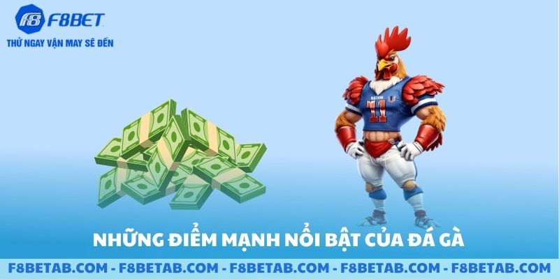 Những điểm mạnh nổi bật của đá gà F8BET