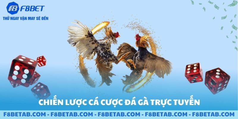 Chiến lược cá cược đá gà trực tuyến F8BET