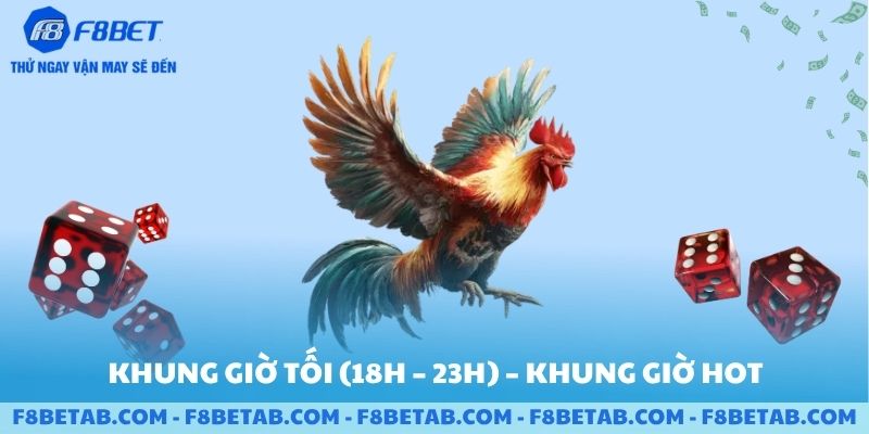 Khung giờ tối của đá gà trên F8BET