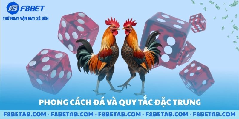 Phong cách đá và quy tắc đặc trưng của đá gà